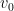 v_0