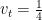 v_t =  {1 \over 4}