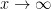 x  \rightarrow \infty
