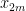 x_{2m}