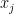 x_{j}