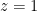 z=1