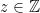 z\in\mathbb{Z}