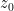 z_0