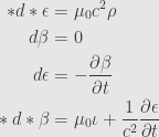 \displaystyle\begin{aligned}*d*\epsilon&=\mu_0c^2\rho\\d\beta&=0\\d\epsilon&=-\frac{\partial\beta}{\partial t}\\{}*d*\beta&=\mu_0\iota+\frac{1}{c^2}\frac{\partial\epsilon}{\partial t}\end{aligned}