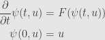 \displaystyle\begin{aligned}\frac{\partial}{\partial t}\psi(t,u)&=F(\psi(t,u))\\\psi(0,u)&=u\end{aligned}