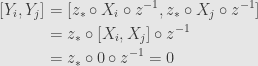\displaystyle\begin{aligned}{}[Y_i,Y_j]&=[z_*\circ X_i\circ z^{-1},z_*\circ X_j\circ z^{-1}]\\&=z_*\circ[X_i,X_j]\circ z^{-1}\\&=z_*\circ0\circ z^{-1}=0\end{aligned}