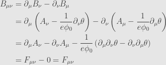 \displaystyle\begin{aligned}B_{\mu\nu}&=\partial_\mu B_\nu-\partial_\nu B_\mu\\&=\partial_\mu\left(A_\nu-\frac{1}{e\phi_0}\partial_\nu\theta\right)-\partial_\nu\left(A_\mu-\frac{1}{e\phi_0}\partial_\mu\theta\right)\\&=\partial_\mu A_\nu-\partial_\nu A_\mu-\frac{1}{e\phi_0}\left(\partial_\mu\partial_\nu\theta-\partial_\nu\partial_\mu\theta\right)\\&=F_{\mu\nu}-0=F_{\mu\nu}\end{aligned}