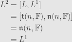 \displaystyle\begin{aligned}L^2&=[L,L^1]\\&=[\mathfrak{t}(n,\mathbb{F}),\mathfrak{n}(n,\mathbb{F})]\\&=\mathfrak{n}(n,\mathbb{F})\\&=L^1\end{aligned}