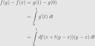 \displaystyle\begin{aligned}f(y)-f(x)&=g(1)-g(0)\\&=\int\limits_0^1g'(t)\,dt\\&=\int\limits_0^1df(x+t(y-x))(y-x)\,dt\end{aligned}