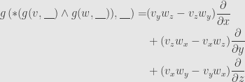 \displaystyle\begin{aligned}g\left(*(g(v,\underline{\hphantom{X}})\wedge g(w,\underline{\hphantom{X}})),\underline{\hphantom{X}}\right)=&(v_yw_z-v_zw_y)\frac{\partial}{\partial x}\\&+(v_zw_x-v_xw_z)\frac{\partial}{\partial y}\\&+(v_xw_y-v_yw_x)\frac{\partial}{\partial z}\end{aligned}
