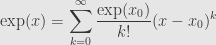 \displaystyle\exp(x)=\sum\limits_{k=0}^\infty\frac{\exp(x_0)}{k!}(x-x_0)^k