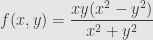 \displaystyle f(x,y)=\frac{xy(x^2-y^2)}{x^2+y^2}