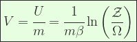 \displaystyle \boxed{V = \cfrac{U}{m}=\cfrac{1}{m \beta}\ln \left(\frac{\mathcal{Z}}{\Omega}\right)}  