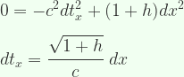 \displaystyle 0 = -c^2 dt_x^2 +(1+h) dx^2  \\ \\  dt_x = \cfrac{\sqrt{1+ h}}{c} \ dx  