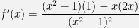 f'(x)= \dfrac {(x^2+1)(1)-x(2x)}{(x^2+1)^2}