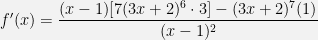 f'(x)= \dfrac {(x-1)[7(3x+2)^6 \cdot 3] - (3x+2)^7(1)}{(x-1)^2}