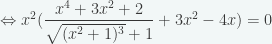\Leftrightarrow x^2(\dfrac{x^4+3x^2+2}{\sqrt{(x^2+1)^3}+1}+3x^2-4x)=0