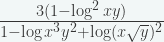 \frac{3(1-\log^2 xy)}{1-\log x^3y^2+ \log (x\sqrt{y})^2} 