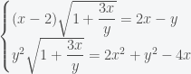 \begin{cases}(x-2)\sqrt{1+\dfrac{3x}{y}}=2x-y\\y^2\sqrt{1+\dfrac{3x}{y}}=2x^2+y^2-4x\end{cases}