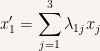 \displaystyle x'_1=\sum_{j=1}^3 \lambda_{1j}x_j 