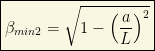 \boxed{\beta_{min2}=\sqrt{1-\left(\dfrac{a}{L}\right)^2}}