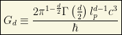 \boxed{G_d\equiv \dfrac{2\pi^{1-\frac{d}{2}}\Gamma \left(\frac{d}{2}\right) l_p^{d-1}c^3}{\hbar }}