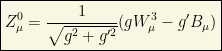\boxed{Z^0_\mu=\dfrac{1}{\sqrt{g^2+g'^2}}(gW^3_\mu-g'B_\mu)}