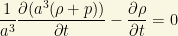 \dfrac{1}{a^3}\dfrac{\partial (a^3(\rho +p))}{\partial t}-\dfrac{\partial \rho}{\partial t}=0