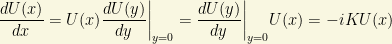 \dfrac{dU(x)}{dx}=U(x)\dfrac{dU(y)}{dy}\bigg|_{y=0}=\dfrac{dU(y)}{dy}\bigg|_{y=0}U(x)=-iKU(x)