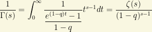 \displaystyle{\dfrac{1}{\Gamma (s)}=\int_0^\infty\dfrac{1}{\dfrac{e^{(1-q)t}-1}{1-q}}t^{s-1}dt=\dfrac{\zeta (s)}{(1-q)^{s-1}}}