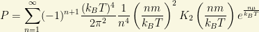 \displaystyle{P=\sum_{n=1}^\infty (-1)^{n+1}\dfrac{(k_BT)^4}{2\pi^2}\dfrac{1}{n^4}\left(\dfrac{nm}{k_BT}\right)^2K_2\left(\dfrac{nm}{k_BT}\right)e^{\frac{n\mu}{k_BT}}}