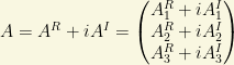 A=A^R+iA^I=\begin{pmatrix}A_1^R+iA_1^I\\ A_2^R+iA_2^I\\ A_3^R+iA_3^I\end{pmatrix}