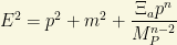 E^2=p^2+m^2+\dfrac{\Xi_a p^n}{M_P^{n-2}}