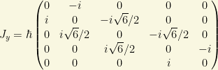 J_y=\hbar\begin{pmatrix}0 & -i & 0 & 0 & 0\\ i & 0 & -i\sqrt{6}/2 & 0 & 0\\ 0 & i\sqrt{6}/2 & 0 & -i\sqrt{6}/2 & 0\\ 0 & 0 & i\sqrt{6}/2 & 0 & -i\\ 0 & 0 & 0 & i & 0\end{pmatrix}