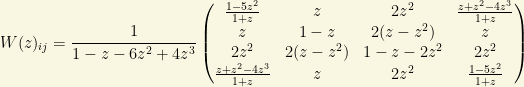 W(z)_{ij}=\dfrac{1}{1-z-6z^2+4z^3}\begin{pmatrix}\frac{1-5z^2}{1+z} & z & 2z^2 & \frac{z+z^2-4z^3}{1+z}\\ z & 1-z & 2(z-z^2) & z \\ 2z^2 & 2(z-z^2) & 1-z-2z^2 & 2z^2\\ \frac{z+z^2-4z^3}{1+z} & z & 2z^2 & \frac{1-5z^2}{1+z}\end{pmatrix}