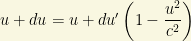 u+du=u+du'\left(1-\dfrac{u^2}{c^2}\right)