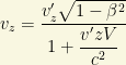 v_z=\dfrac{v'_z\sqrt{1-\beta^2}}{1+\dfrac{v'zV}{c^2}}