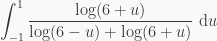 \displaystyle \int_{-1}^1 \frac{\log(6+u)}{\log(6-u)+\log(6+u)} \text{ d}u