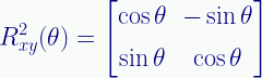 \displaystyle{R}_{xy}^{2}(\theta)=\begin{bmatrix}\cos\theta&-\sin\theta\\[0.4em]\sin\theta&\cos\theta\end{bmatrix} 