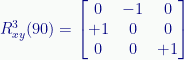 {R}_{xy}^{3}(90)= \begin{bmatrix}0&-1&0\\+1&0&0\\0&0&+1\end{bmatrix} 