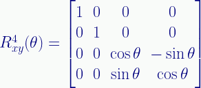 R_{xy}^4(\theta) = \begin{bmatrix}1&0&0&0\\0&1&0&0\\0&0&\cos \theta&-\sin \theta\\0&0&\sin \theta&\cos \theta\end{bmatrix}