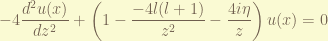 \displaystyle  -4 \frac{d^2u(x)}{dz^2} + \left( 1 - \frac{-4l(l+1)}{z^2} - \frac{4i\eta}{z} \right) u(x) =0 