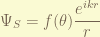 \displaystyle \Psi_S = f(\theta) \frac{e^{ikr}}{r} 