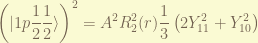 \displaystyle \left(|1p \frac{1}{2}\frac{1}{2} \rangle \right)^2 = A^2 R_2^2(r) \frac{1}{3}\left( 2 Y_{11}^2 + Y_{10}^2 \right)