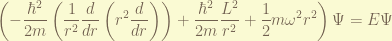 \displaystyle \left(-\frac{\hbar^2}{2m}\left(\frac{1}{r^2}\frac{d}{dr}\left(r^2\frac{d}{dr}\right)\right) + \frac{\hbar^2}{2m} \frac{L^2}{r^2} + \frac{1}{2} m \omega^2 r^2 \right)\Psi = E \Psi 
