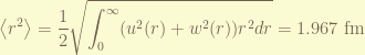 \displaystyle \left<r^2 \right> = \frac{1}{2} \sqrt{\int_{0}^{\infty} (u^2(r) + w^2(r) ) r^2 dr } = 1.967~ \textrm{fm} 