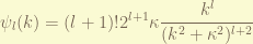 \displaystyle \psi_l(k) = (l+1)!2^{l+1} \kappa  \frac{k^l}{(k^2+\kappa^2)^{l+2}} 
