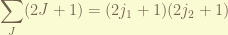 \displaystyle \sum_J (2J+1) = (2j_1+1)(2j_2+1) 