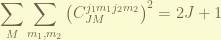 \displaystyle \sum_M \sum_{m_1, m_2} \left(C^{j_1 m_1 j_2 m_2}_{JM}\right)^2 = 2J+1 